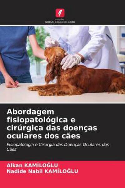 Abordagem fisiopatológica e cirúrgica das doenças oculares dos cães