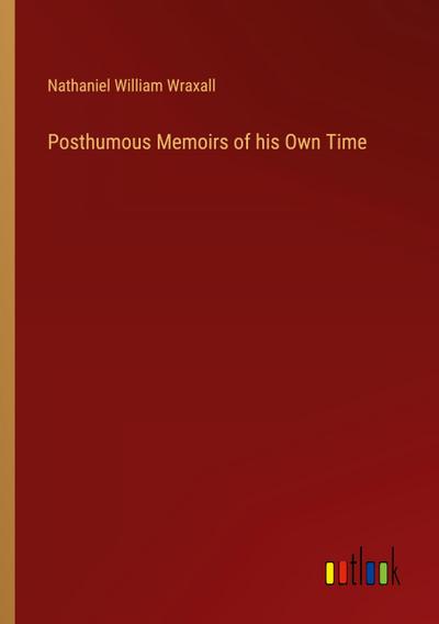 Posthumous Memoirs of his Own Time