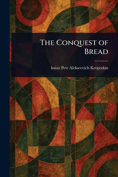 The Conquest of Bread