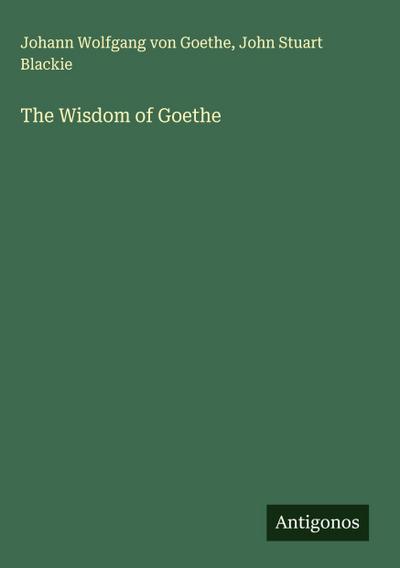 The Wisdom of Goethe