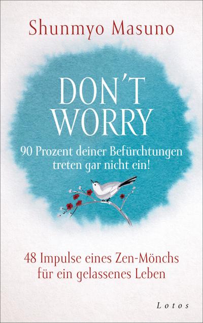Don’t Worry - 90 Prozent deiner Befürchtungen treten gar nicht ein!