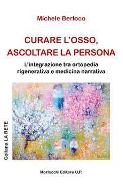 Curare l’osso, ascoltare la persona. L’integrazione tra ortopedia rigenerativa e medicina narrativa