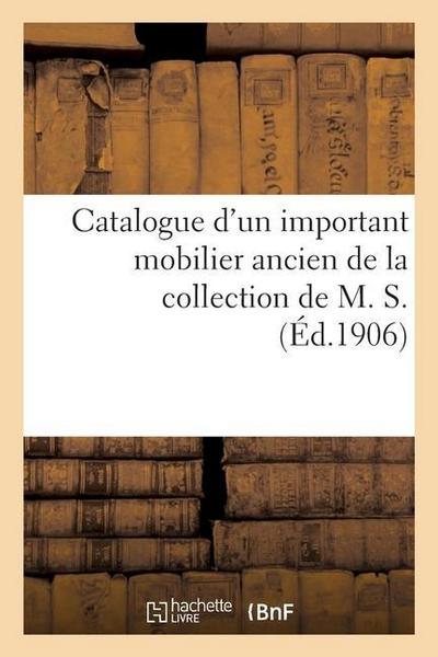 Catalogue d’Un Important Mobilier Ancien Comprenant Principalement de Nombreux Meubles