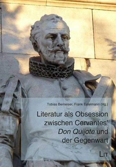 Literatur als Obsession zwischen Cervantes ’Don Quijote’ und der Gegenwart