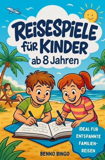 Reisespiele für Kinder ab 8 Jahren - Rätsel, Spiele & kreative Aufgaben für Autofahrt, Flugzeug & Zug