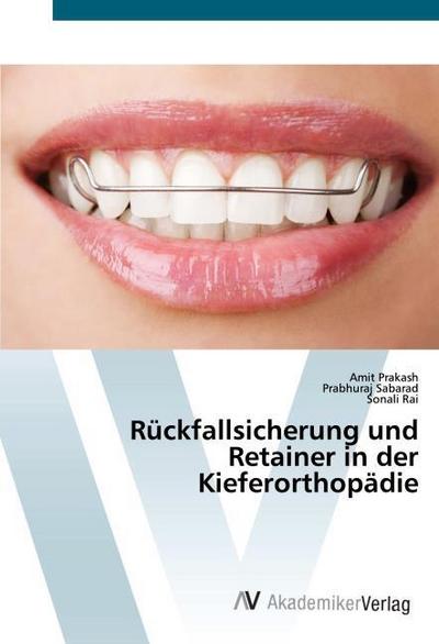 Rückfallsicherung und Retainer in der Kieferorthopädie