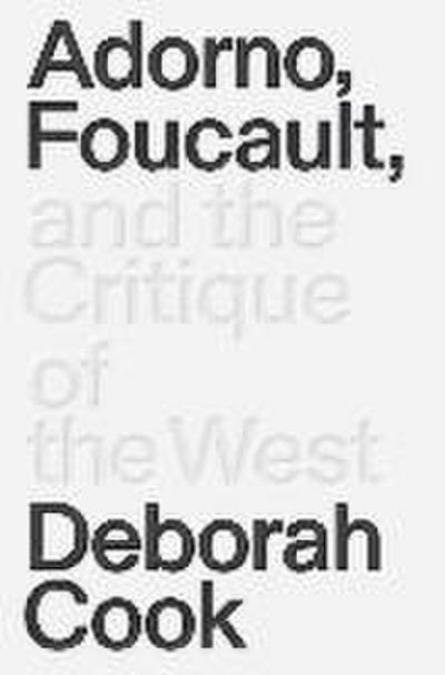 Adorno, Foucault and the Critique of the West