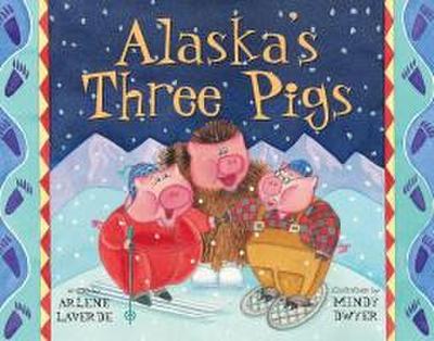 Alaska’s Three Pigs