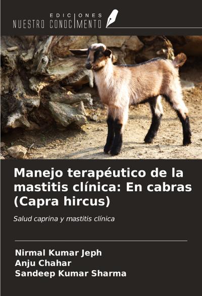 Manejo terapéutico de la mastitis clínica: En cabras (Capra hircus)