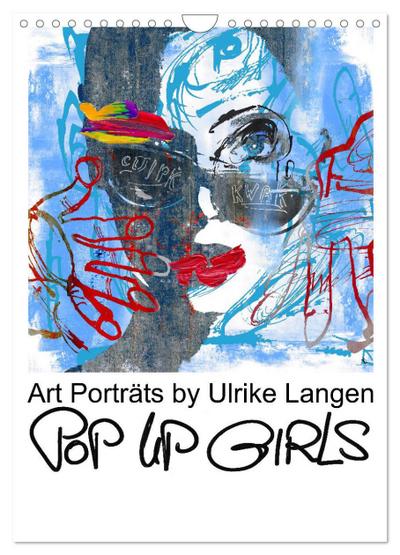 POP UP GIRLS Art Porträts by Ulrike Langen (Wandkalender 2024 DIN A4 hoch), CALVENDO Monatskalender