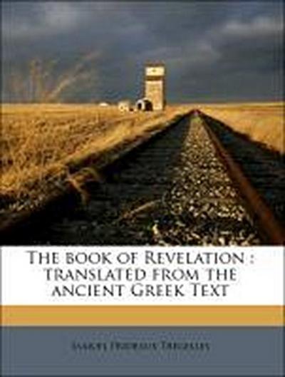 Tregelles, S: Book of Revelation : translated from the ancie