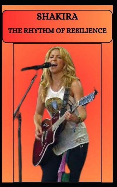 Shakira the Rhythm of Resilience 