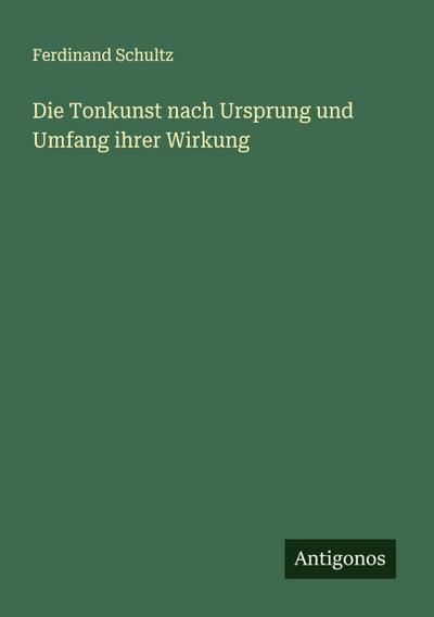 Die Tonkunst nach Ursprung und Umfang ihrer Wirkung