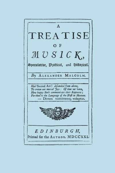 A Treatise of Musick. Speculative, Practical and Historical. [Facsimile of first edition, 1721.  652 pages - not abridged.  Music.]