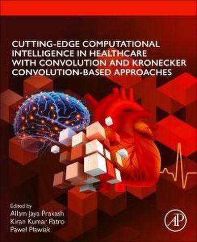 Cutting-Edge Computational Intelligence in Healthcare with Convolution and Kronecker Convolution-Based Approaches