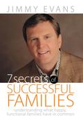 7 Secrets of Successful Families: Understanding What Happy, Functional Families Have in Common (A Marriage On The Rock Book)