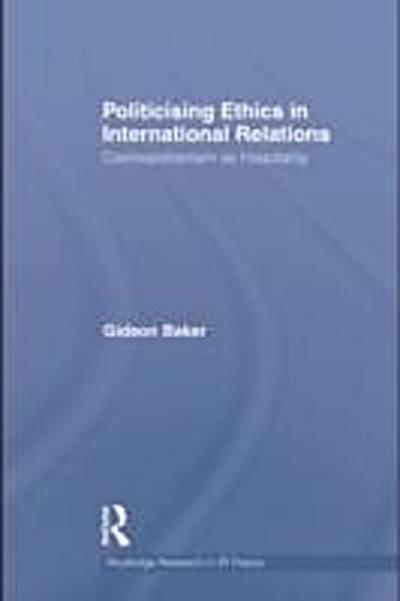 Politicising Ethics in International Relations