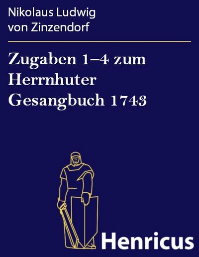 Zugaben 1’4 zum Herrnhuter Gesangbuch 1743