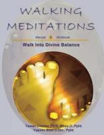 Walking Meditations Manual & Workbook: Walk Into Divine Balance