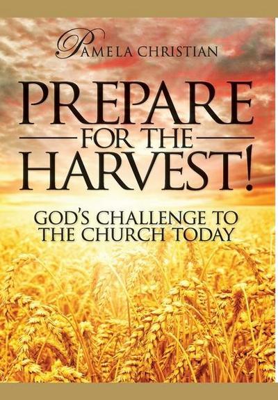 Prepare for the Harvest! God’s Challenge to the Church Today