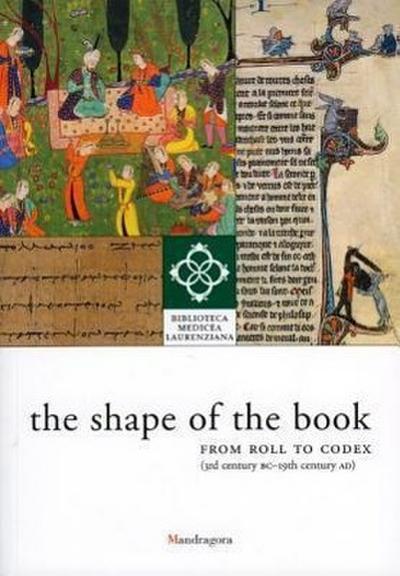 The Shape of the Book: From Roll to Codex (3rd Century BC-19th Century AD)