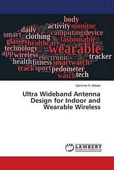 Ultra Wideband Antenna Design for Indoor and Wearable Wireless
