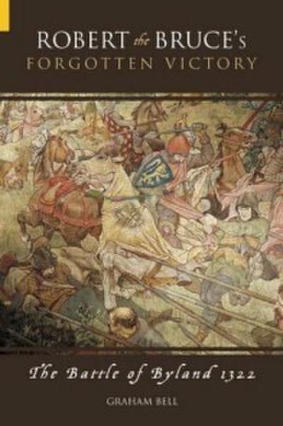 Robert the Bruce’s Forgotten Victory