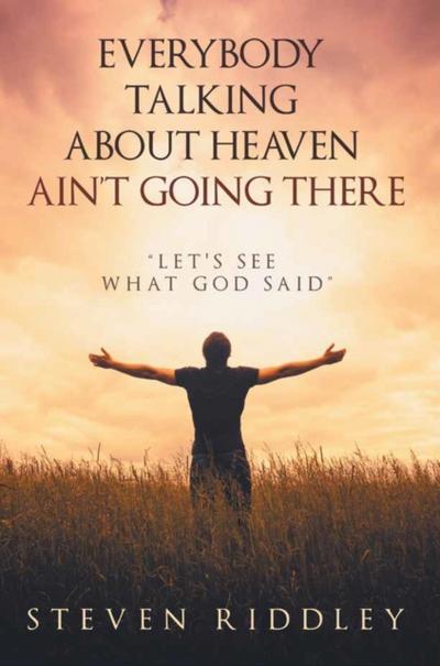 Everybody Talking About Heaven Ain’t Going There