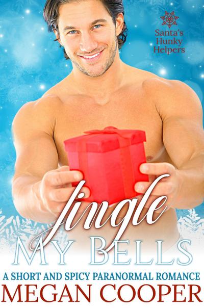 Jingle My Bells (Santa’s Hunky Helpers, #1)