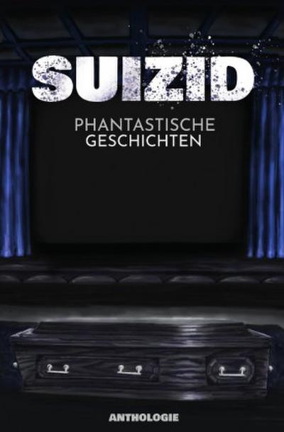 Suizid - Phantastische Geschichten