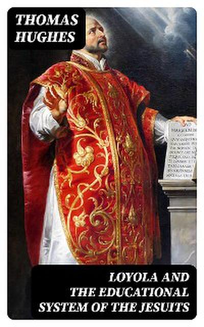 Loyola and the Educational System of the Jesuits