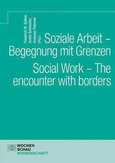 Soziale Arbeit - Begegnung mit Grenzen. Social Work - The encounter with borders