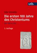 Die ersten 100 Jahre des Christentums 30-130 n. Chr.