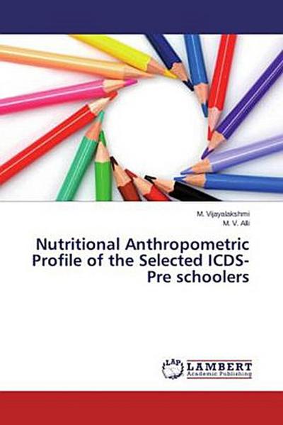 Nutritional Anthropometric Profile of the Selected ICDS-Pre schoolers