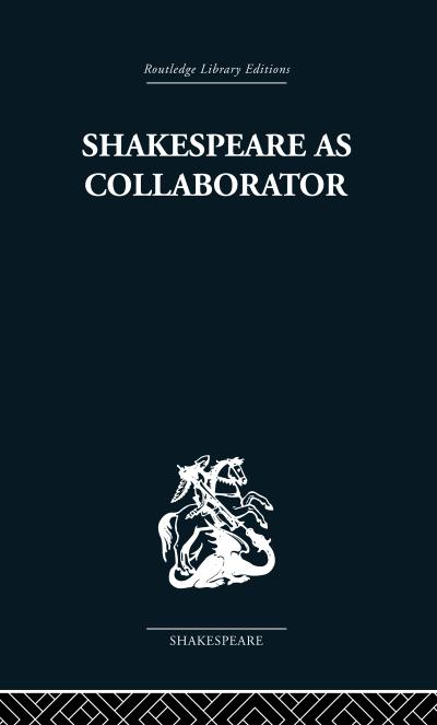 Shakespeare as Collaborator