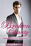 Broken Chasity: Alpha Billionaire Romance Series Book 3