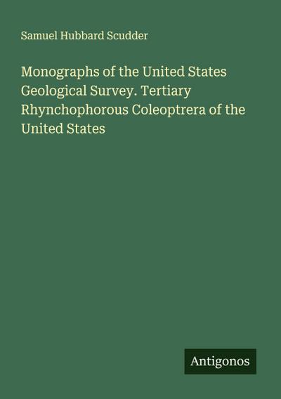 Monographs of the United States Geological Survey. Tertiary Rhynchophorous Coleoptrera of the United States