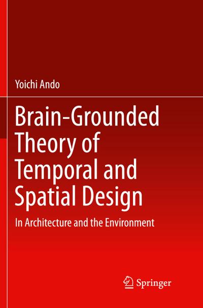 Brain-Grounded Theory of Temporal and Spatial Design