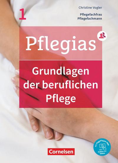 Pflegias - Generalistische Pflegeausbildung: Band 1 - Grundlagen der beruflichen Pflege