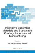 Innovative Superhard Materials and Sustainable Coatings for Advanced Manufacturing