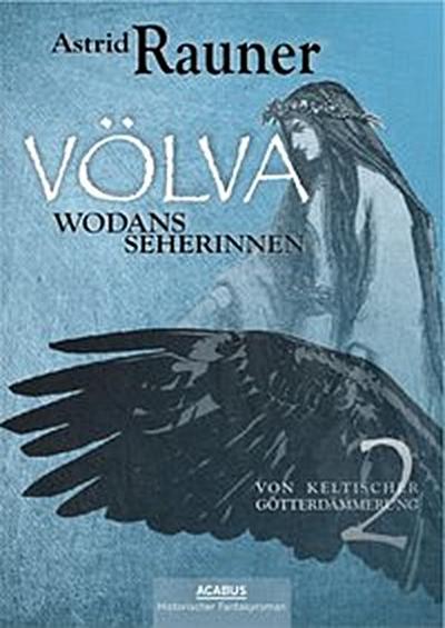 Völva - Wodans Seherinnen. Von keltischer Götterdämmerung 2