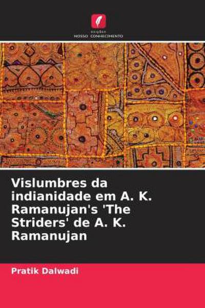 Vislumbres da indianidade em A. K. Ramanujan’s ’The Striders’ de A. K. Ramanujan