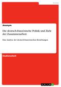 Die deutsch-französische Politik und Ziele der Zusammenarbeit