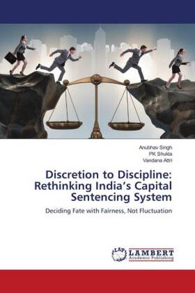 Discretion to Discipline: Rethinking India’s Capital Sentencing System