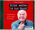 Älter werden is (ko)a Gaudi