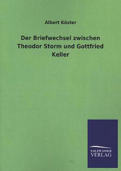 Der Briefwechsel zwischen Theodor Storm und Gottfried Keller
