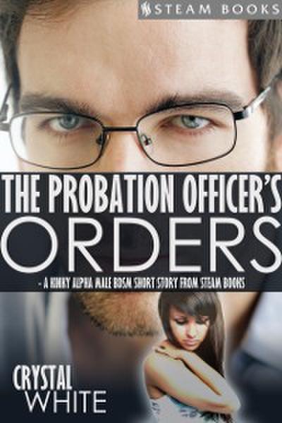 Probation Officer’s Orders - A Kinky Alpha Male BDSM Short Story From Steam Books