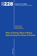 Ways of Seeing, Ways of Being: Representing the Voices of Tourism (Linguistic Insights / Studies in Language and Communication, Band 228)
