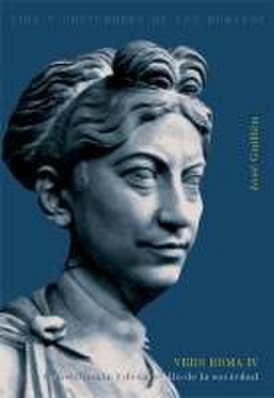 Urbs Roma, vida y costumbres de los romanos, constitución y desarrollo de la sociedad