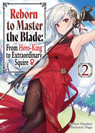 Reborn to Master the Blade: From Hero-King to Extraordinary Squire ¿ Volume 2